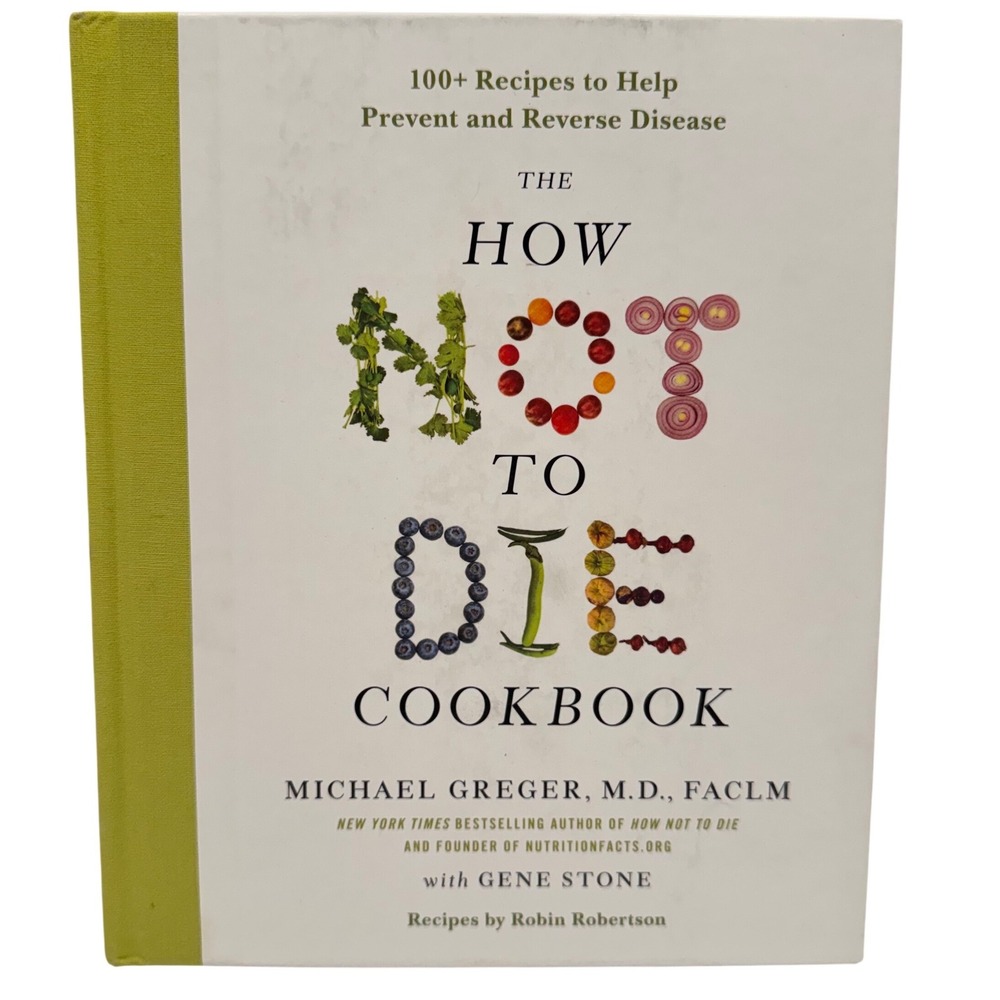 The How Not to Die Cookbook Michael Greger MD Plant Based Recipes Hardcover 2017